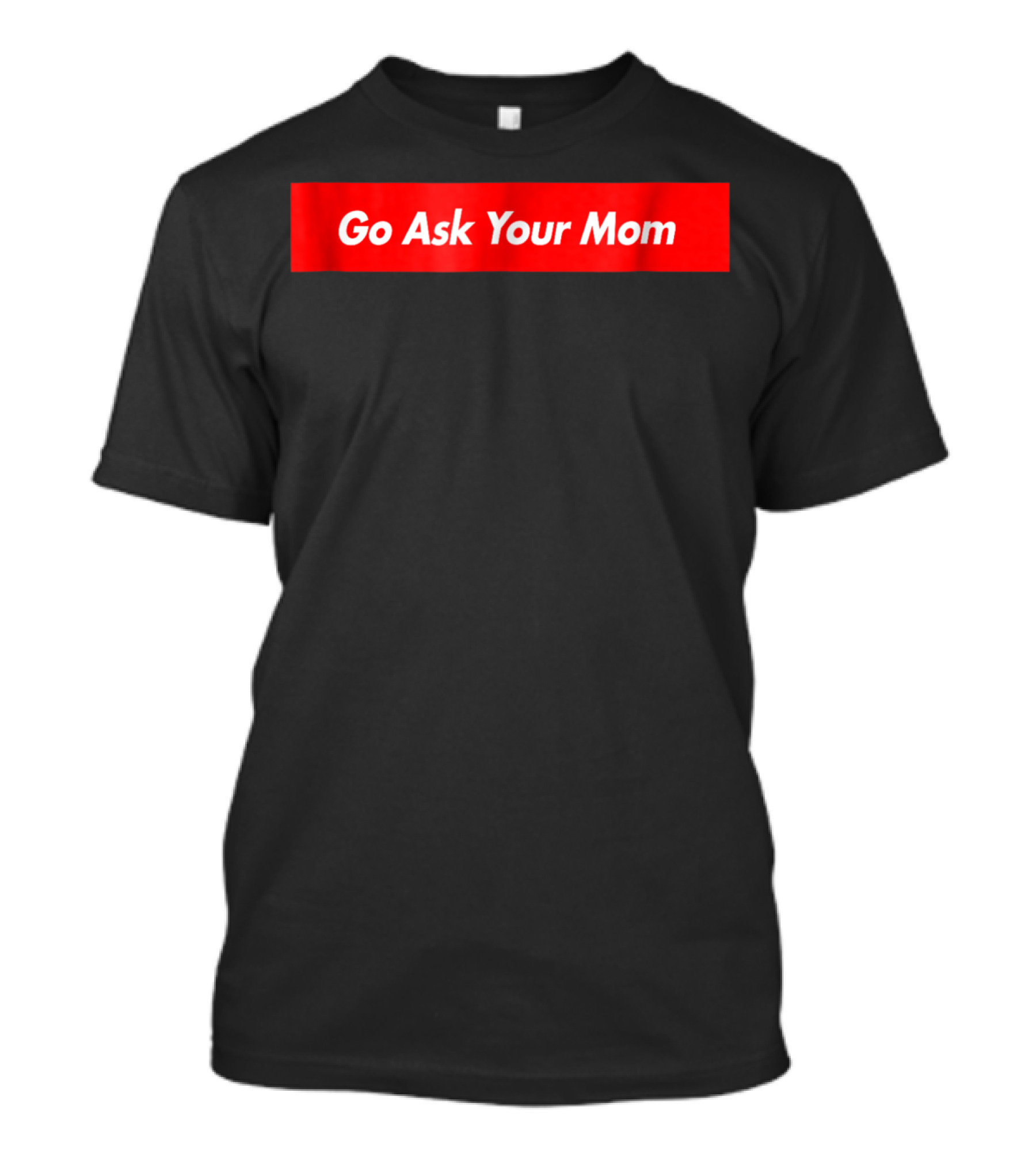 Go Ask Your Mom Red Box Logo Trendy Casual Wear T-Shirt