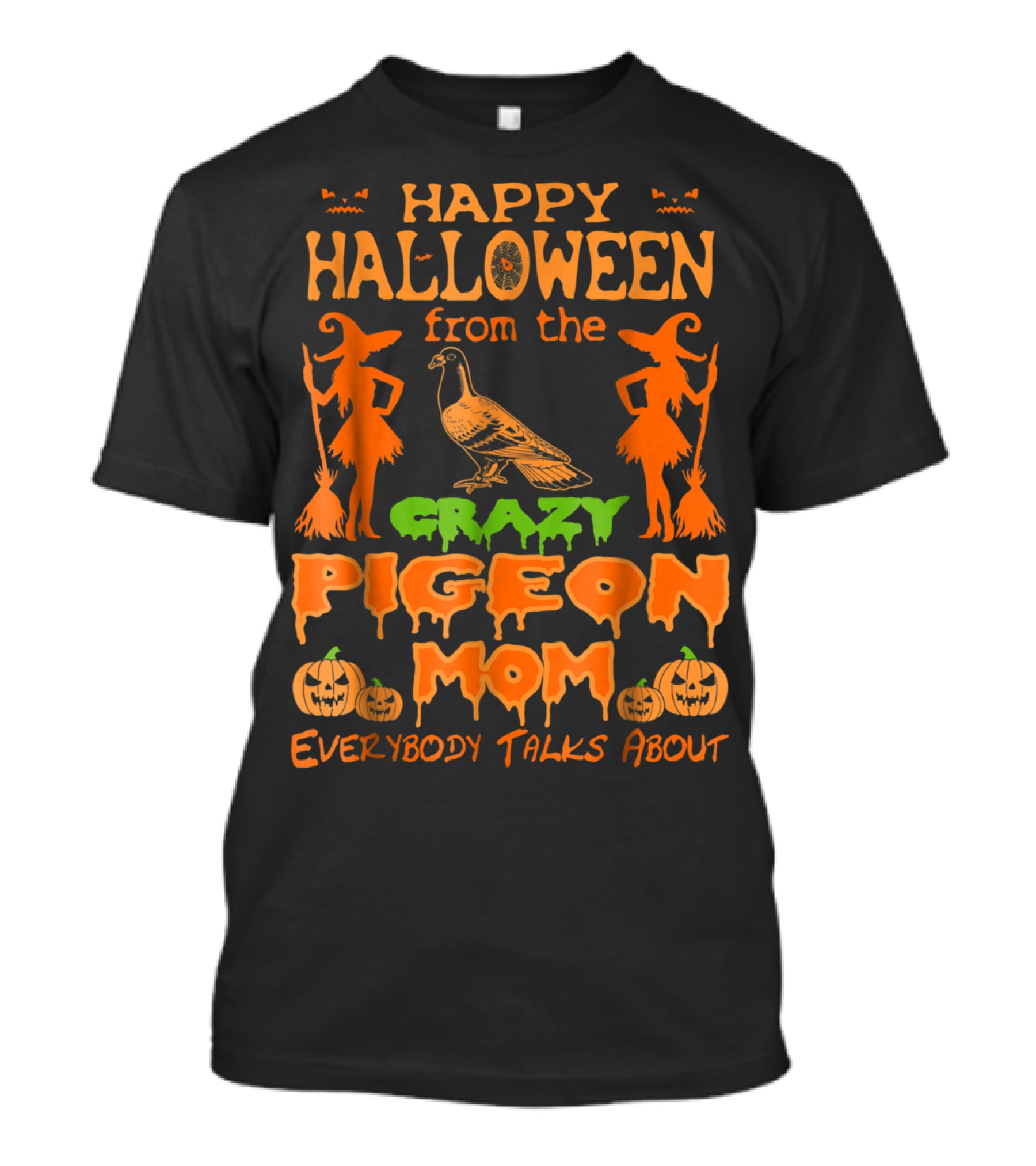 Happy Halloween From The Crazy Pigeon Mom Everybody Talks About T-Shirt