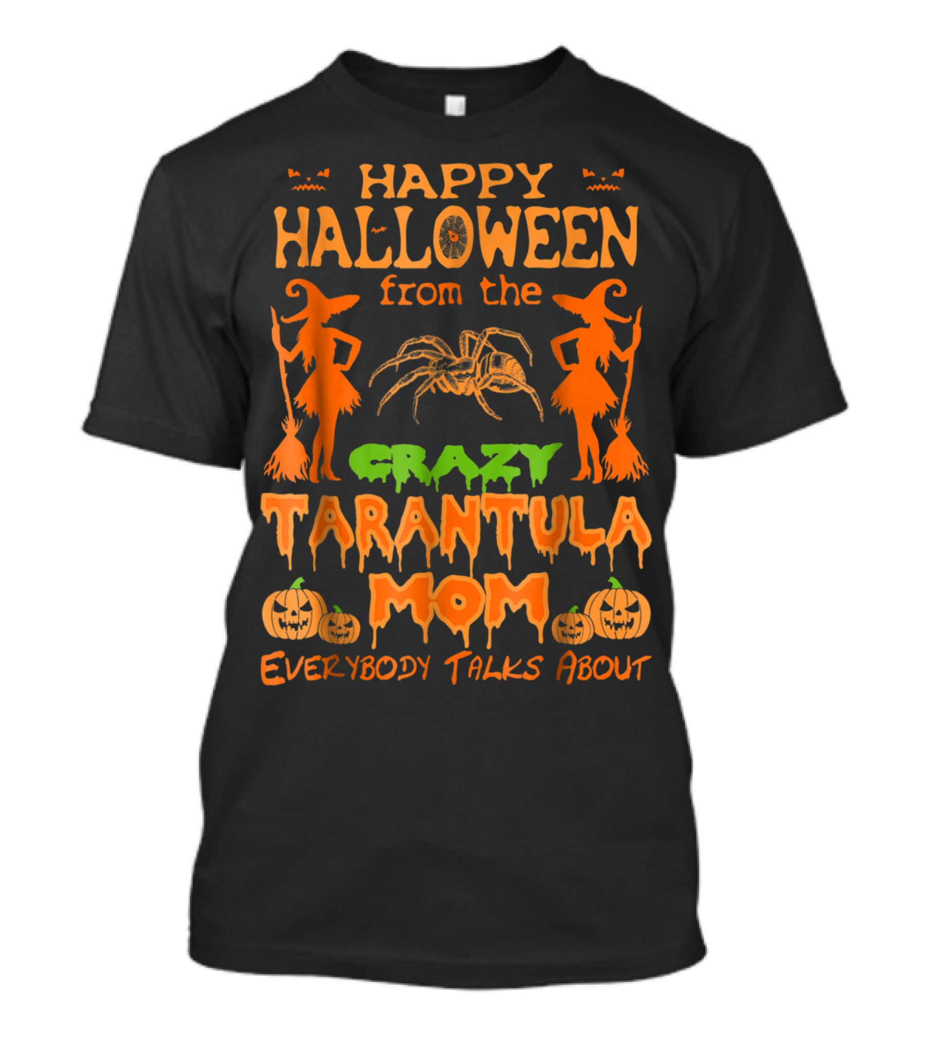 Happy Halloween From The Crazy Tarantula Mom Everybody Talks About T-Shirt