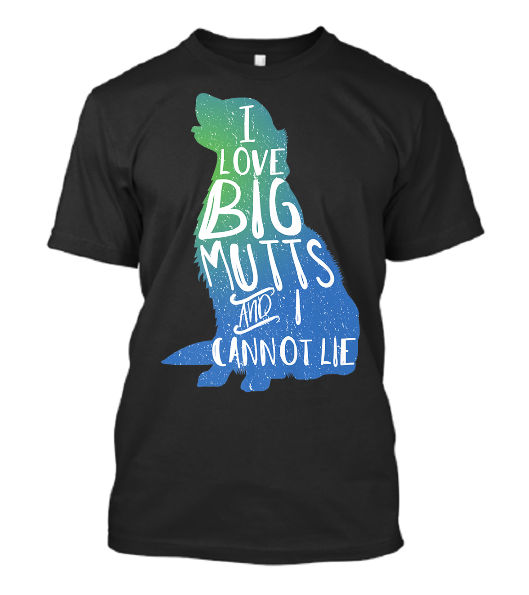 I Love Big Mutts And I Cannot Lie Funny Dog Parent T-Shirt