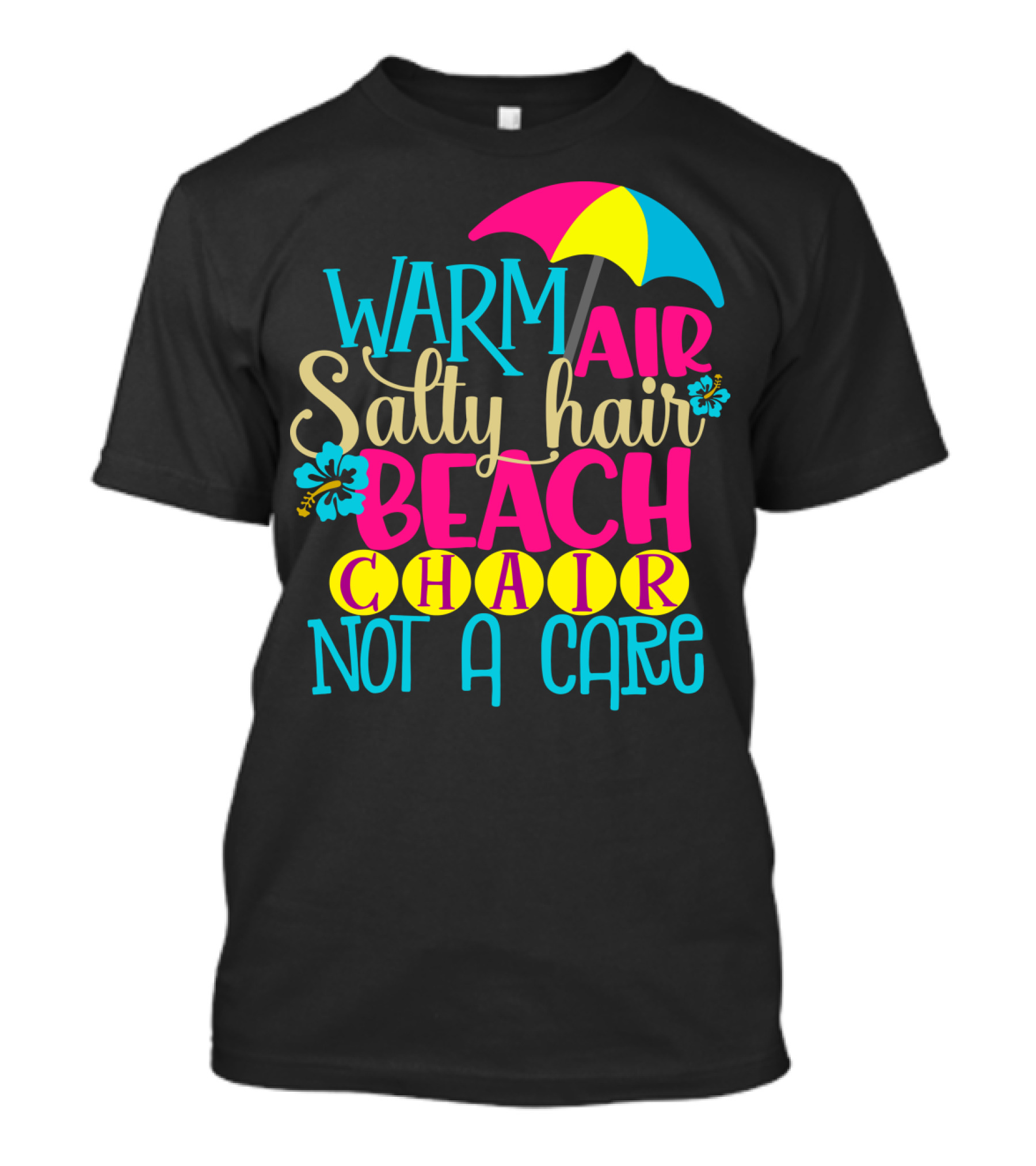 Warm Air Salty Hair Beach Chair Not A Care Summer Kids Mom59 T-Shirt
