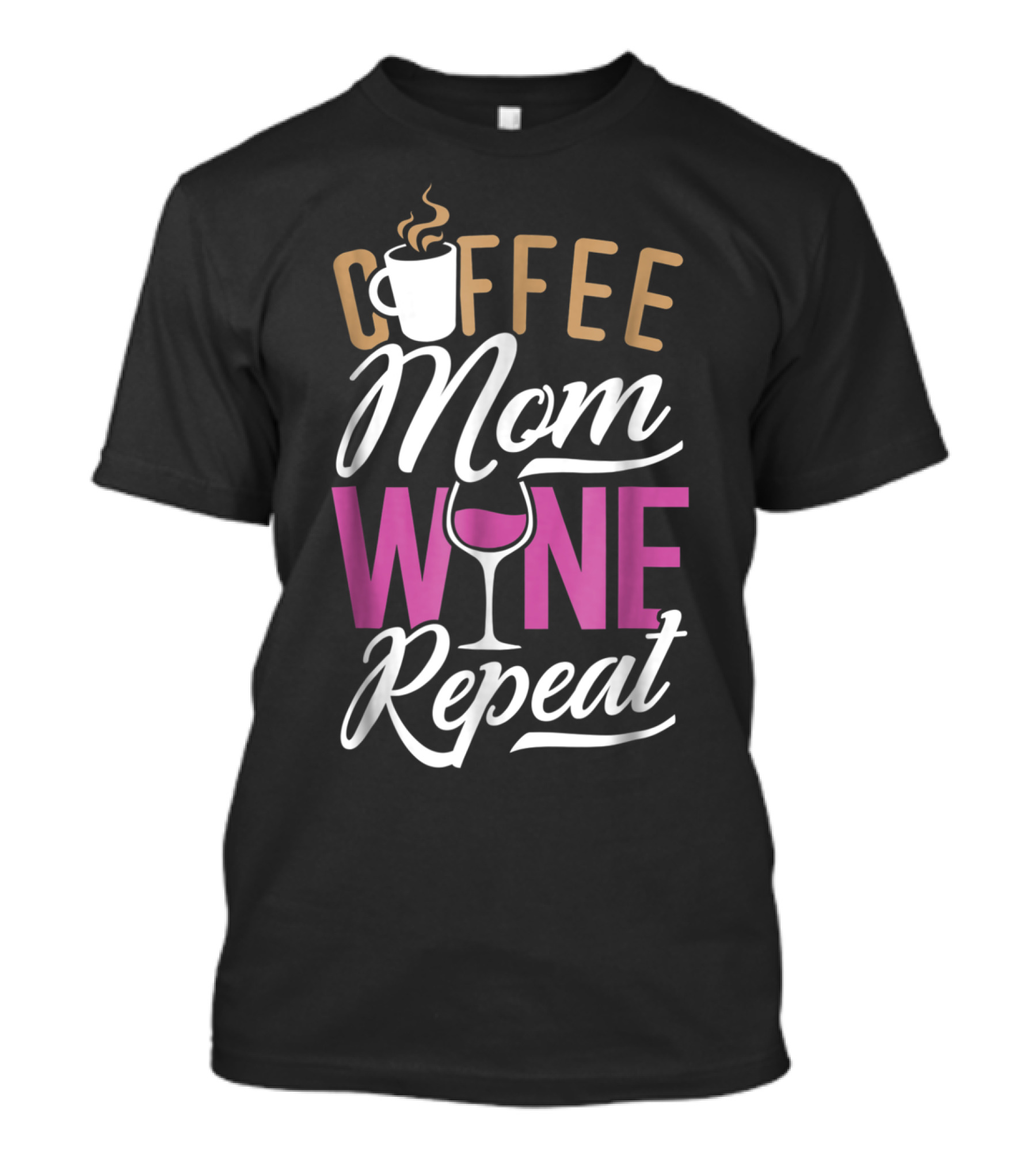 Coffee Mom Wine Repeat For Women92 T-Shirt