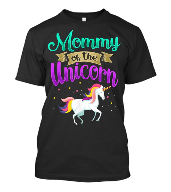 Mommy Of The Unicorn Rainbow Magic T-Shirt