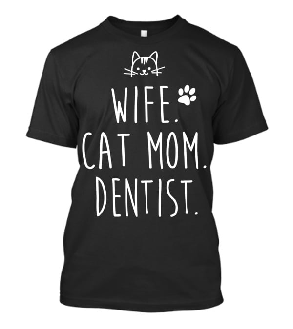 Wife Cat Mom Dentist Women51 Cat Face Paw Prints T-Shirt