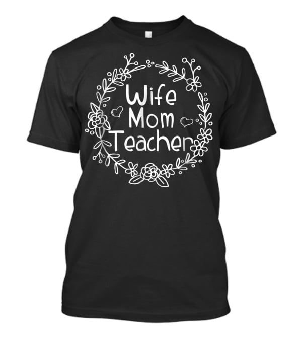 Wife Mom Teacher Floral Heart Motif T-Shirt