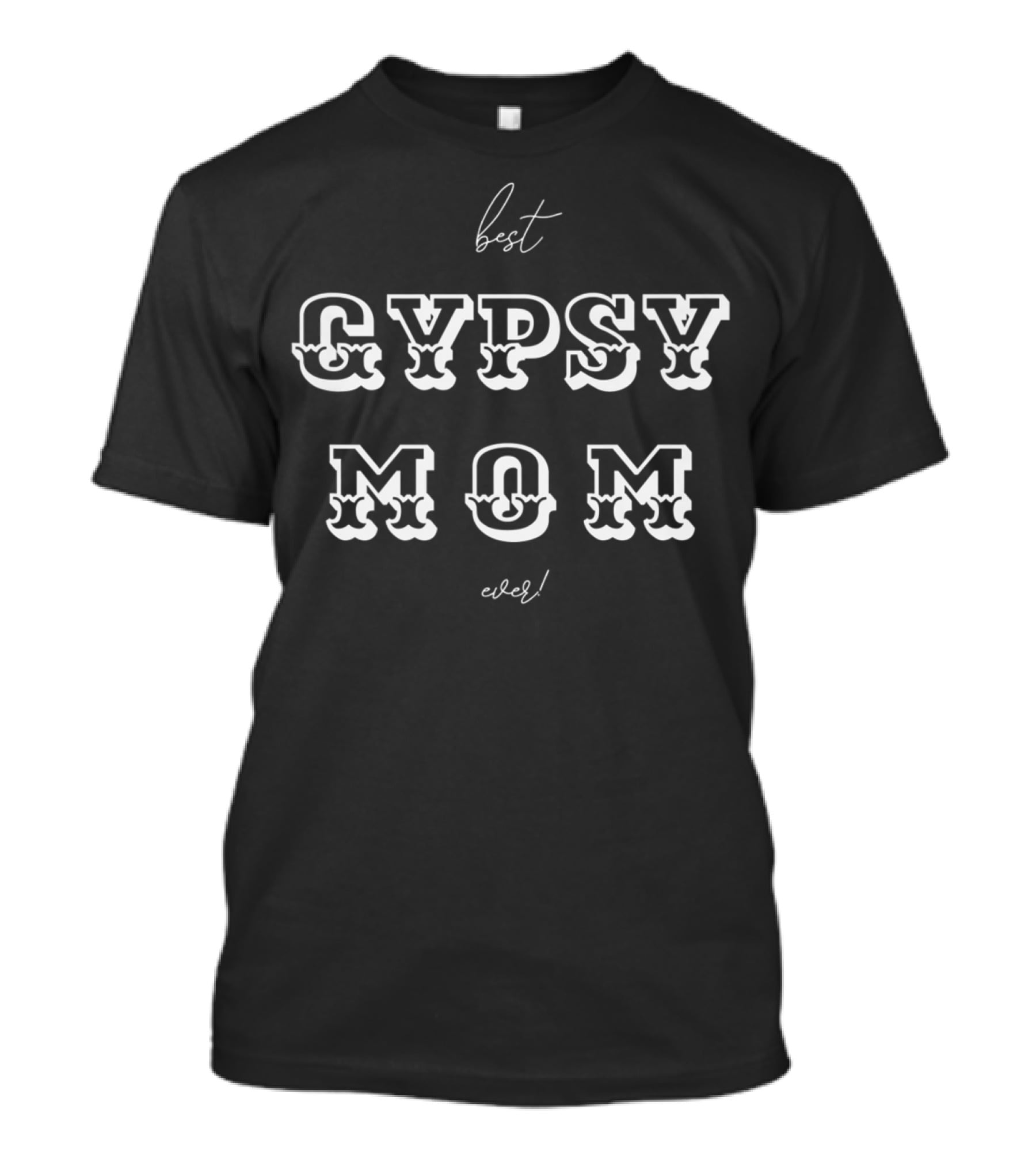Best Gypsy Mom Ever T-Shirt