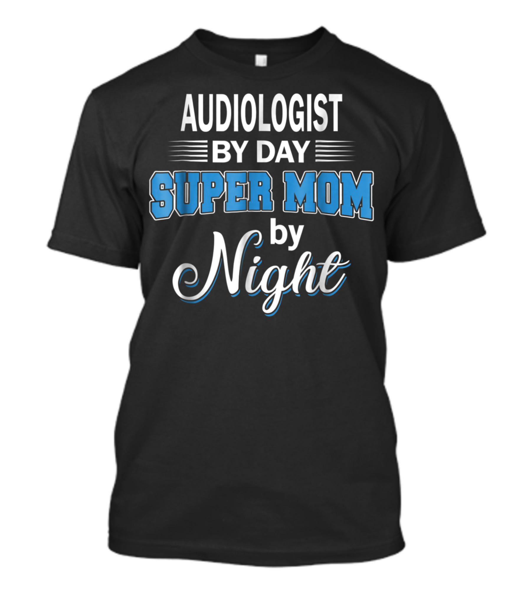 Audiologist By Day Super Mom By Night T-Shirt