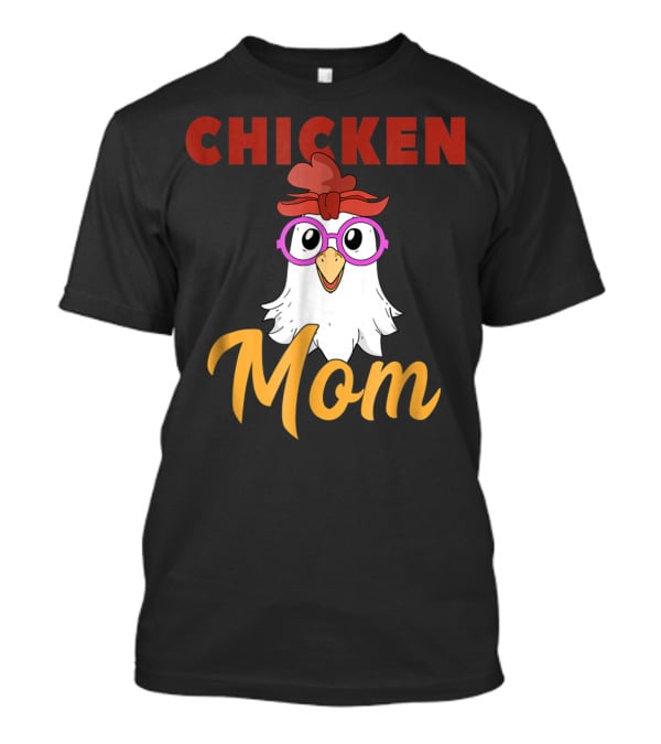 Chicken Mom For Mamas2 Funny Hen Illustration With Glasses T-Shirt