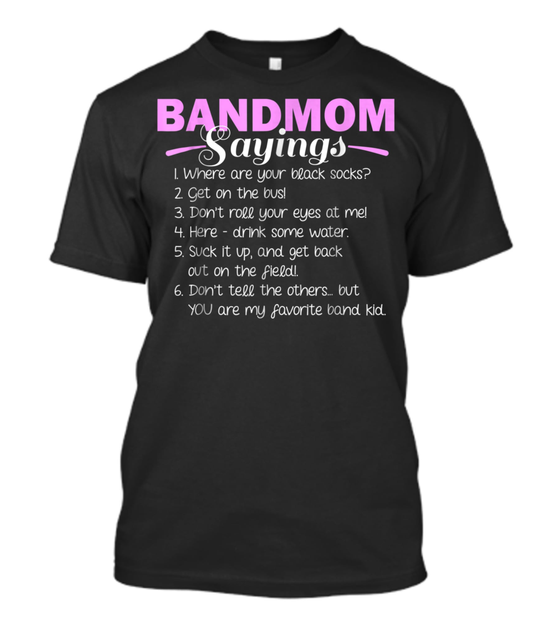 Band Mom Sayings Funny Marching Band Music Fan Mom Music School Team8 T-Shirt