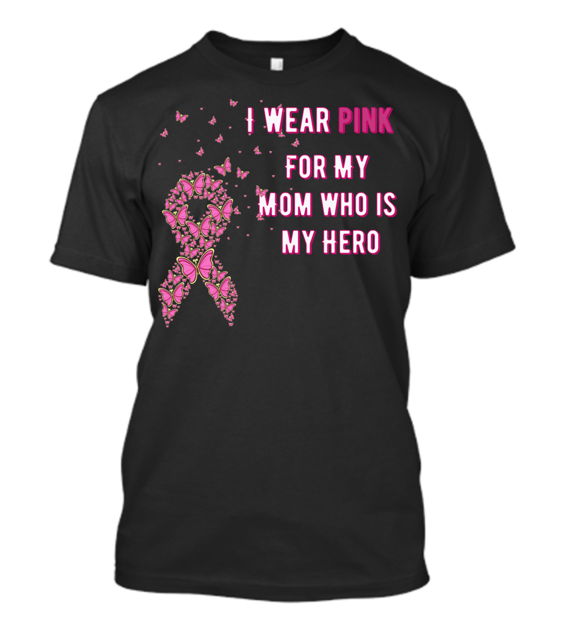 I Wear Pink For My Mom Who Is My Hero Breast Cancer Awareness T-Shirt