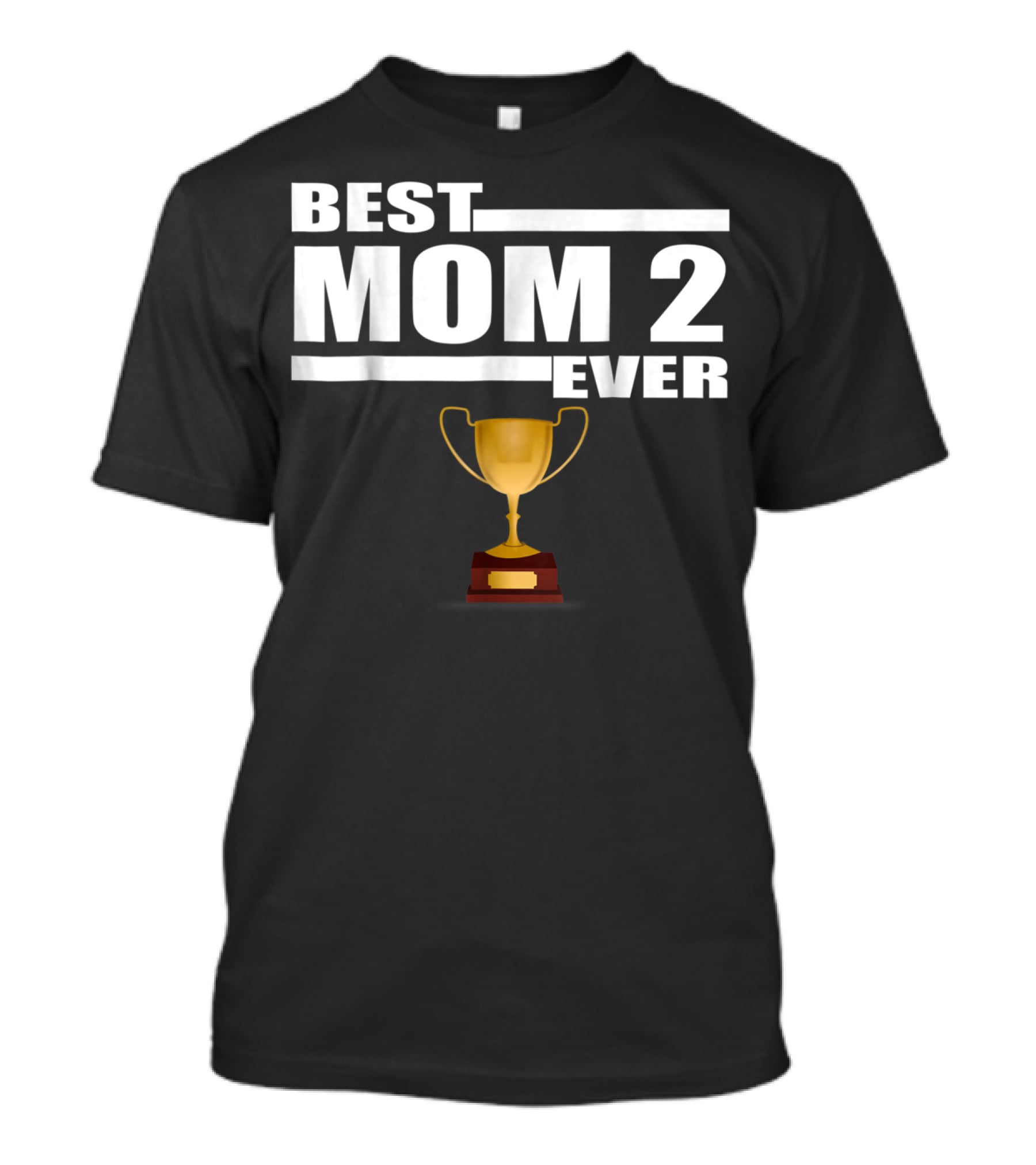 Best Mom 2 Ever Trophy T-Shirt