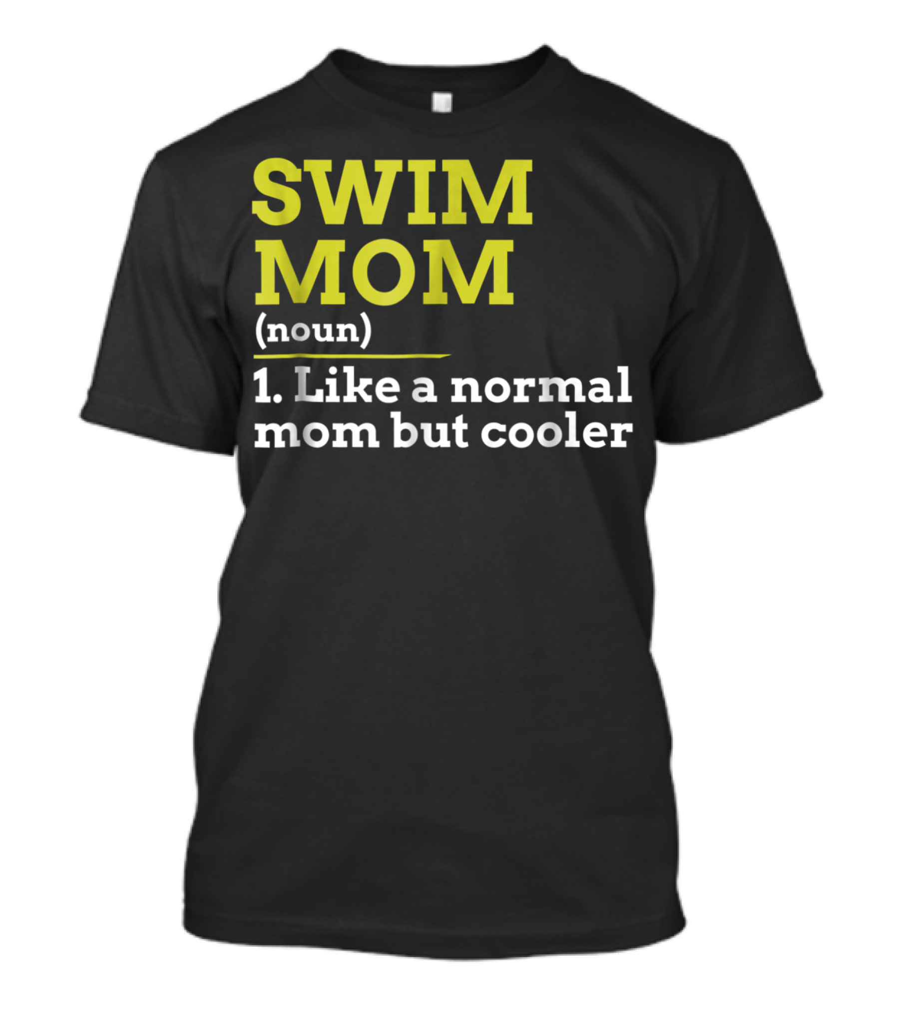 SWIM MOM Noun Like A Normal Mom But Cooler T-Shirt