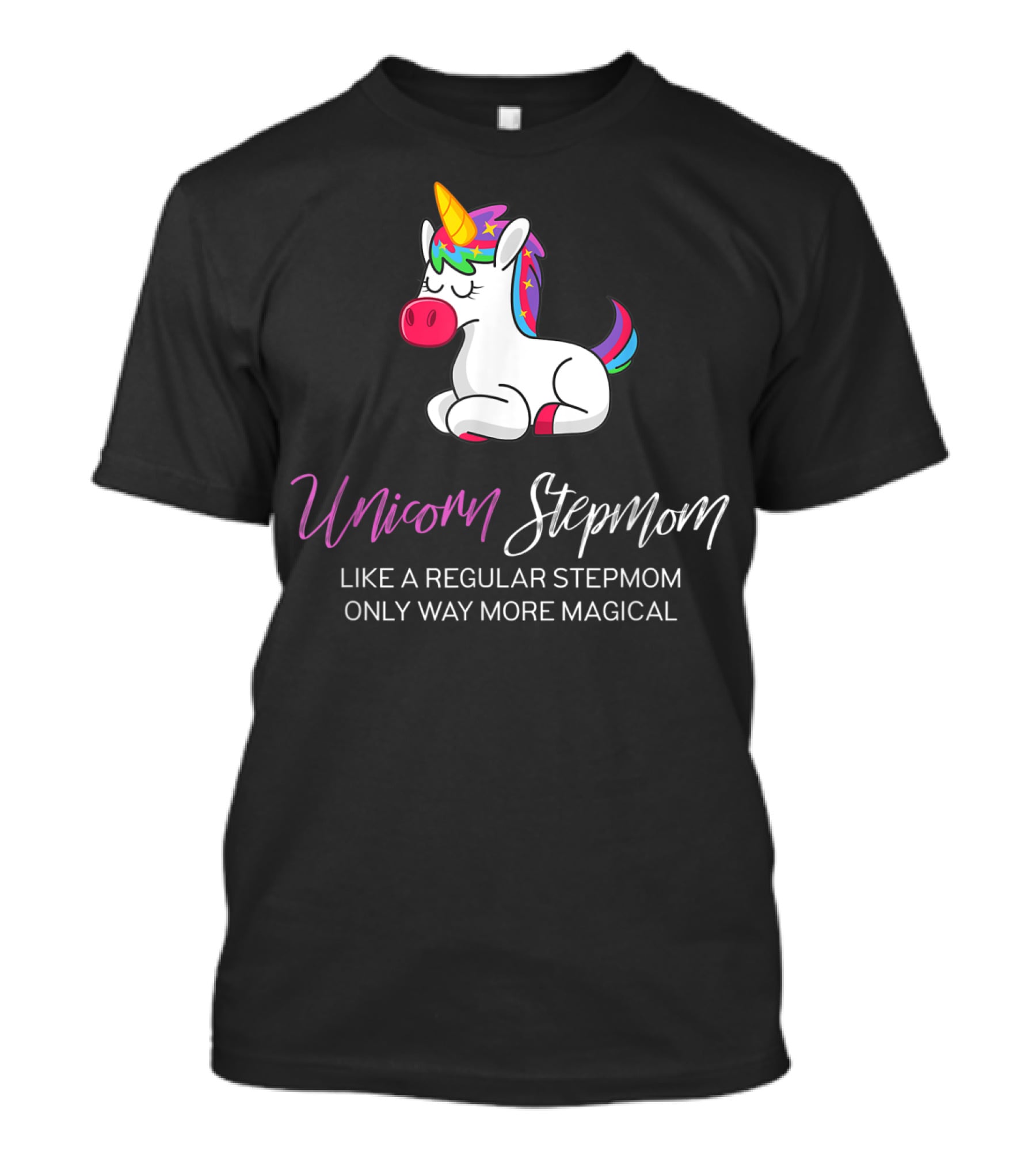 Unicorn Stepmom Like A Regular Stepmom Only Way More Magical T-Shirt