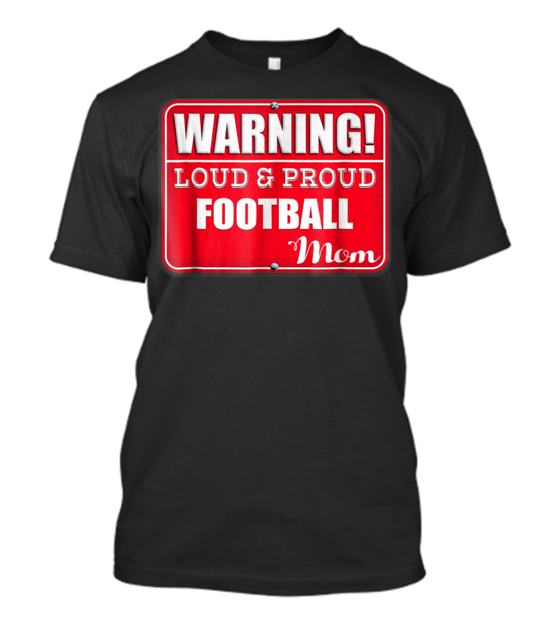 WARNING Loud Proud Football Mom T-Shirt