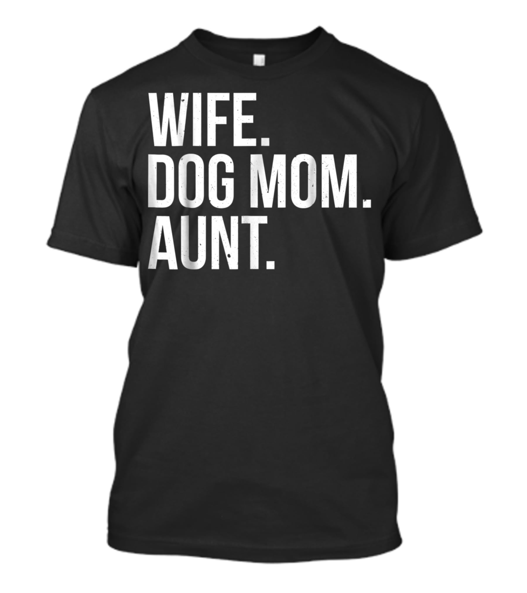Wife Dog Mom Aunt T-Shirt