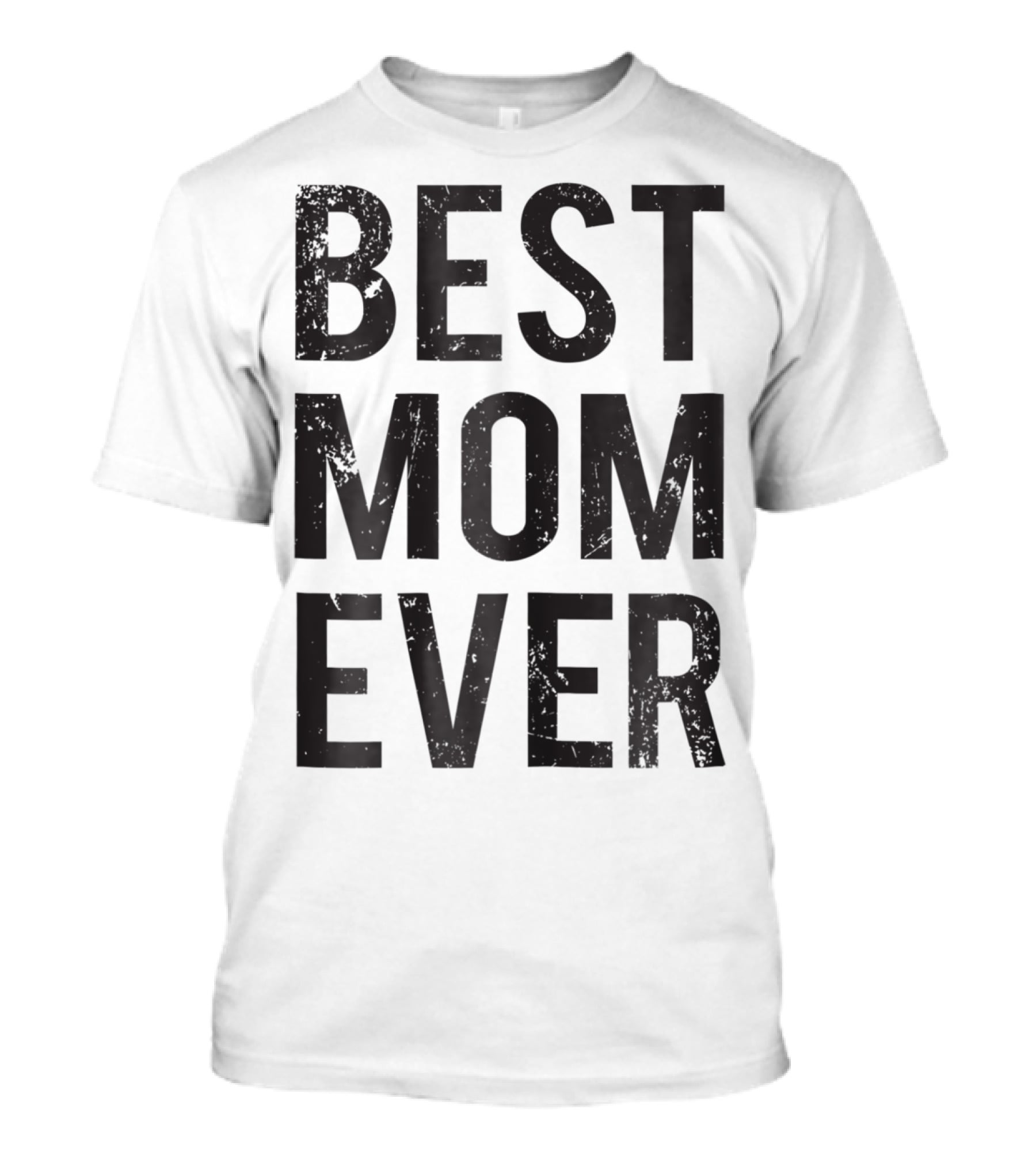 Best Mom Ever Mother Mommy Birthday Idea T-Shirt