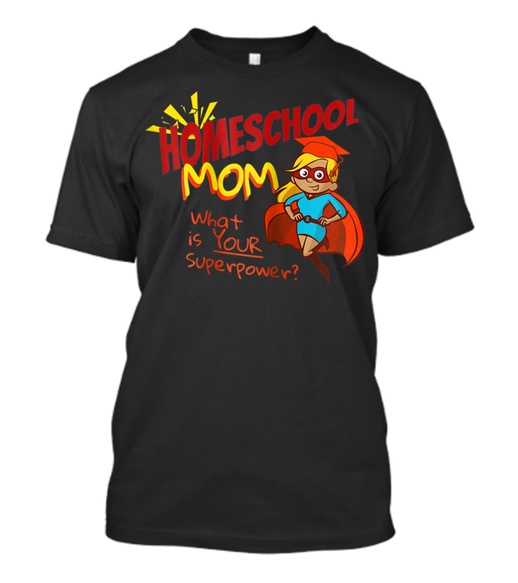 Homeschool Mom What Is Your Superpower Superhero T-Shirt