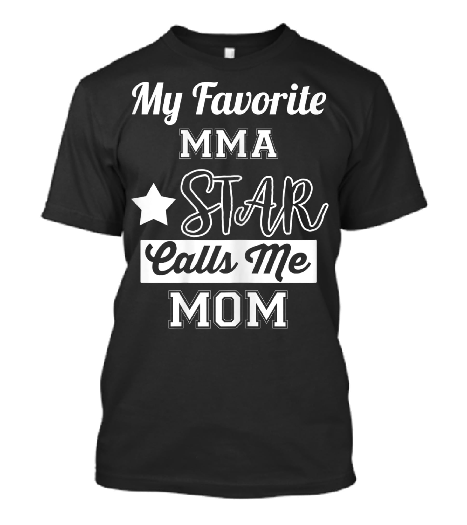 My Favorite MMA Star Calls Me Mom Star T-Shirt