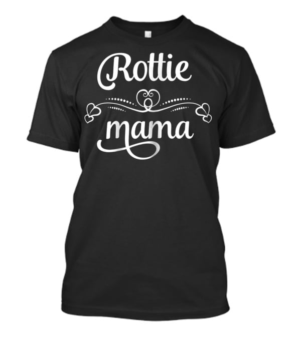 Rottie Mama Funny Rottweiler Dog Mom T-Shirt