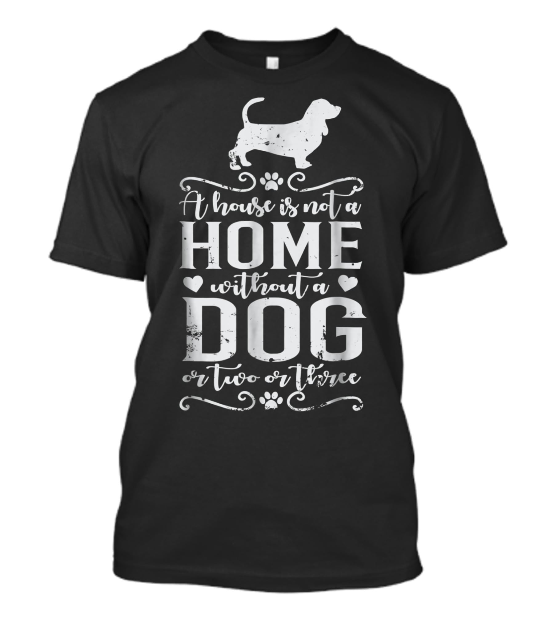 Basset Hound A House Is Not A Home Without A Dog Or Two Or Three Dog Mom94 T-Shirt