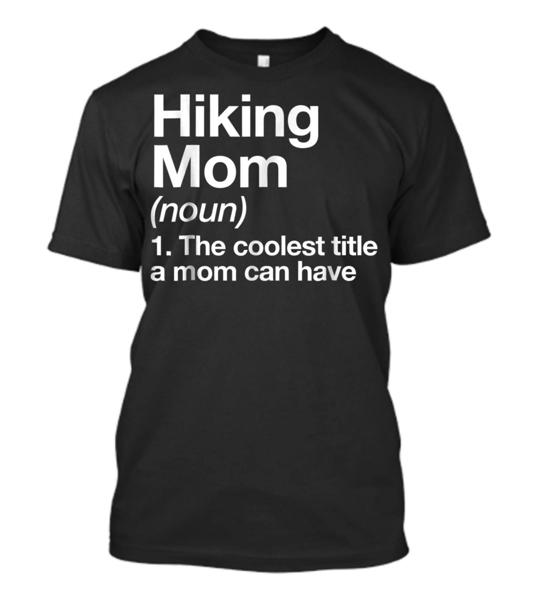 Hiking Mom Definition Coolest Title Funny Camping T-Shirt