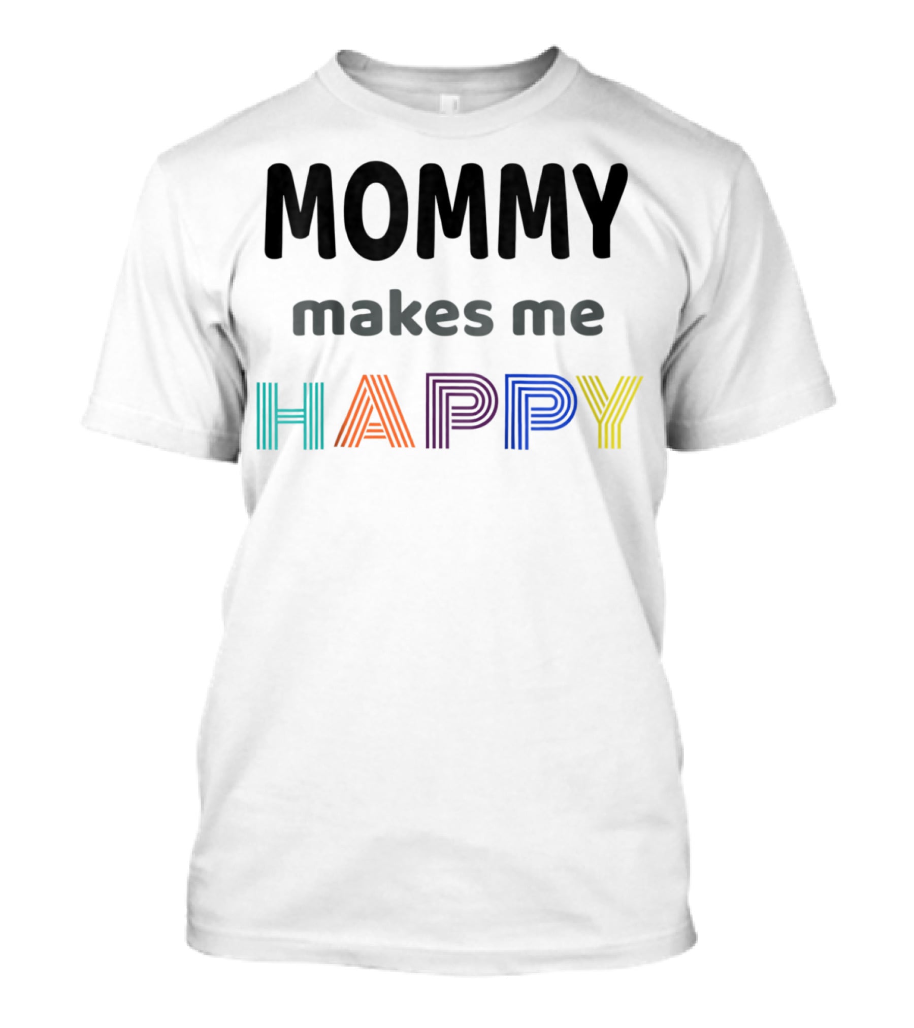 Mommy Makes Me Happy Perfect I Love Kids Kids T-Shirt