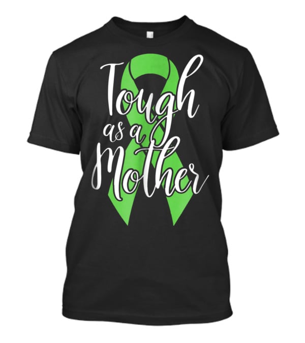 Tough As A Mother Lymphoma Awareness Green T-Shirt