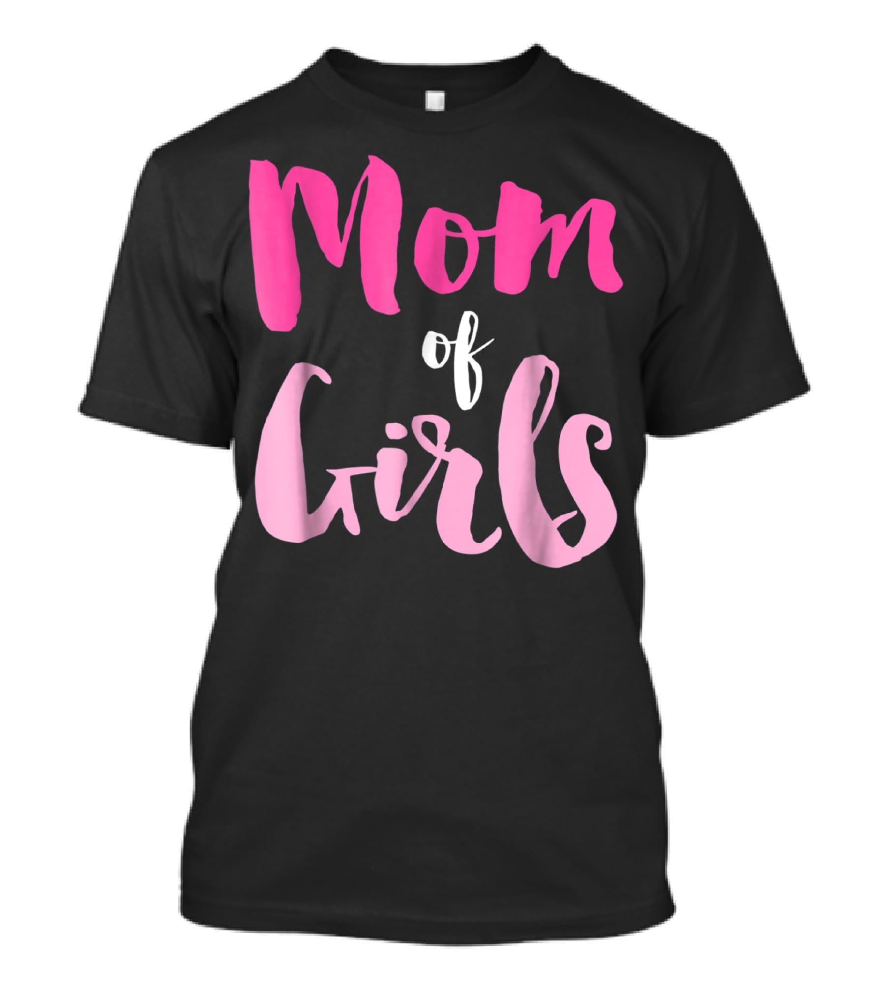 Mom Of Girls Funny And Cute For Mamas With Girl Kids T-Shirt