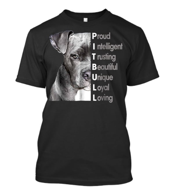 Proud Intelligent Trusting Beautiful Unique Loyal Loving Pitbull T-Shirt