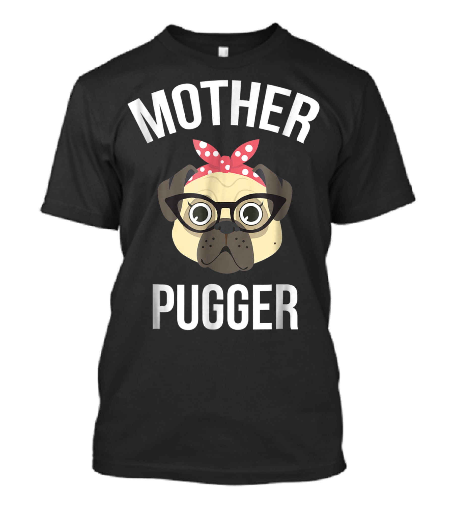 Mother Pugger Pug Mom Dog Lover Pet Owner T-Shirt