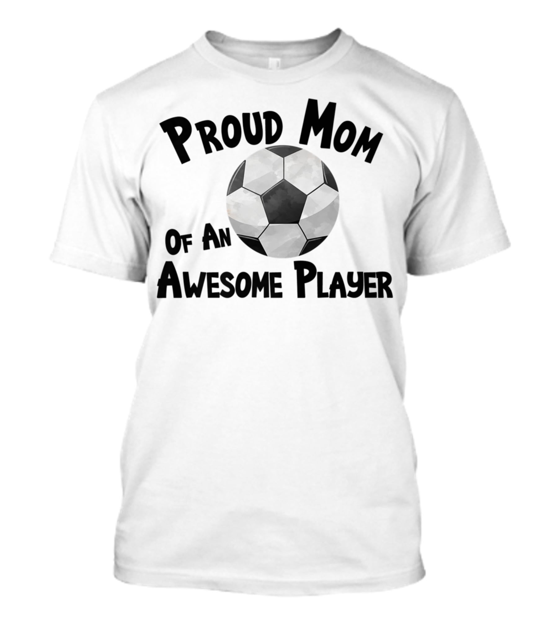 Proud Mom Of An Awesome Soccer Football Player T-Shirt