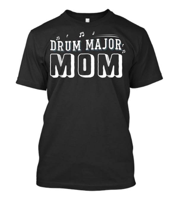 Drum Major Mom Funny Marching Band Percussion Music59 T-Shirt