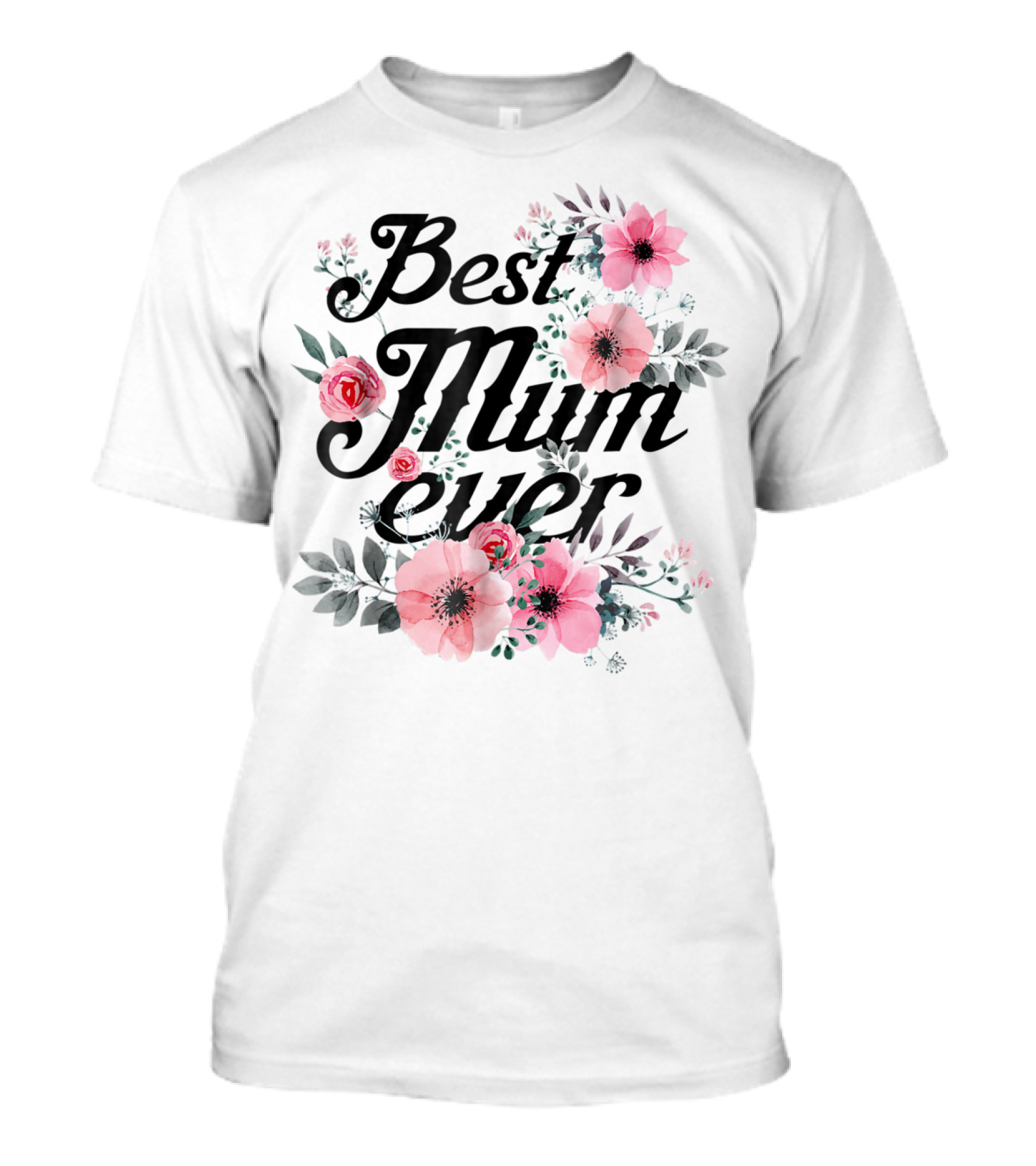 Best Mum Ever Mom Floral Roses And Anemones T-Shirt