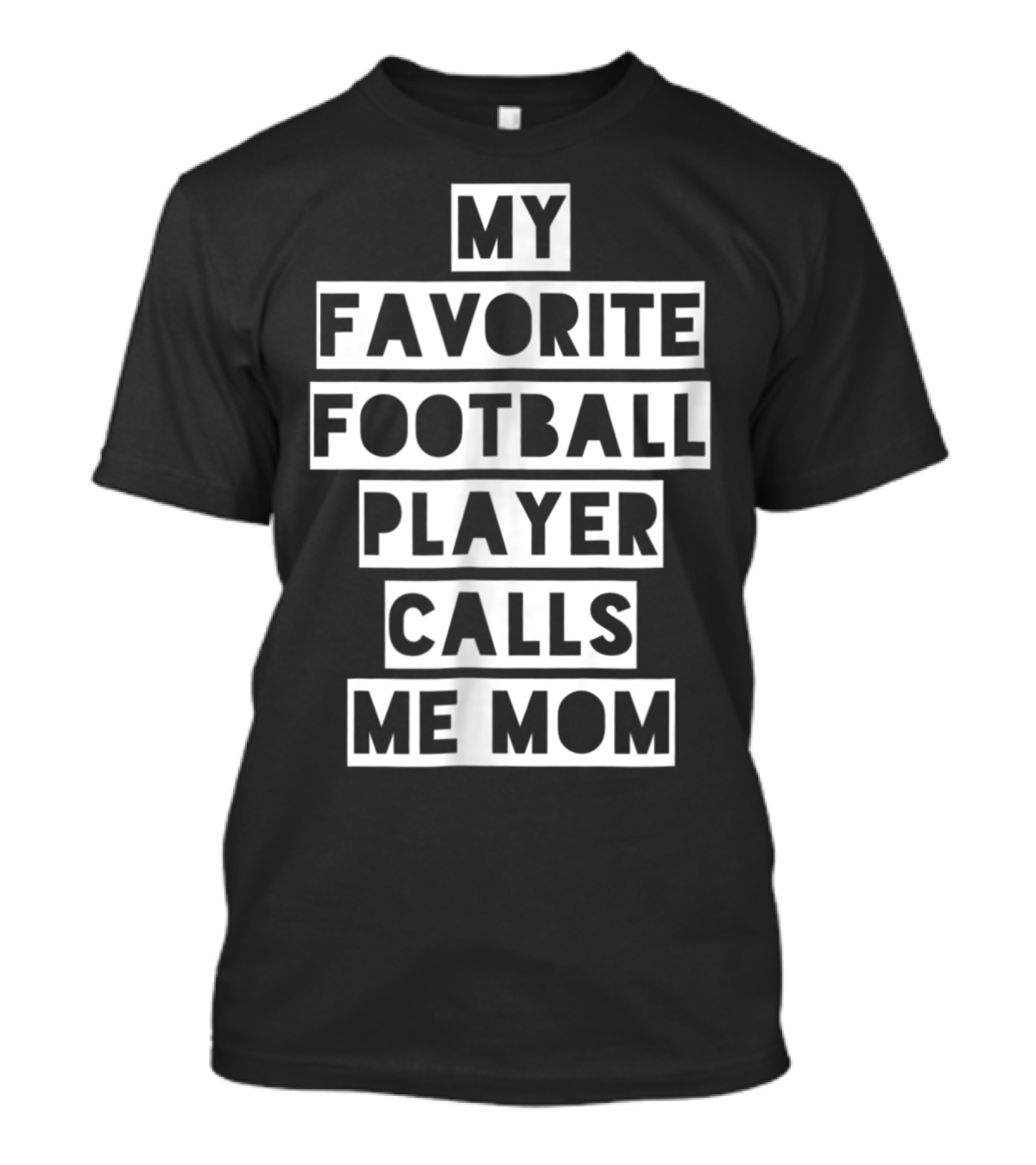 My Favorite Football Player Calls Me Mom Mama26 T-Shirt