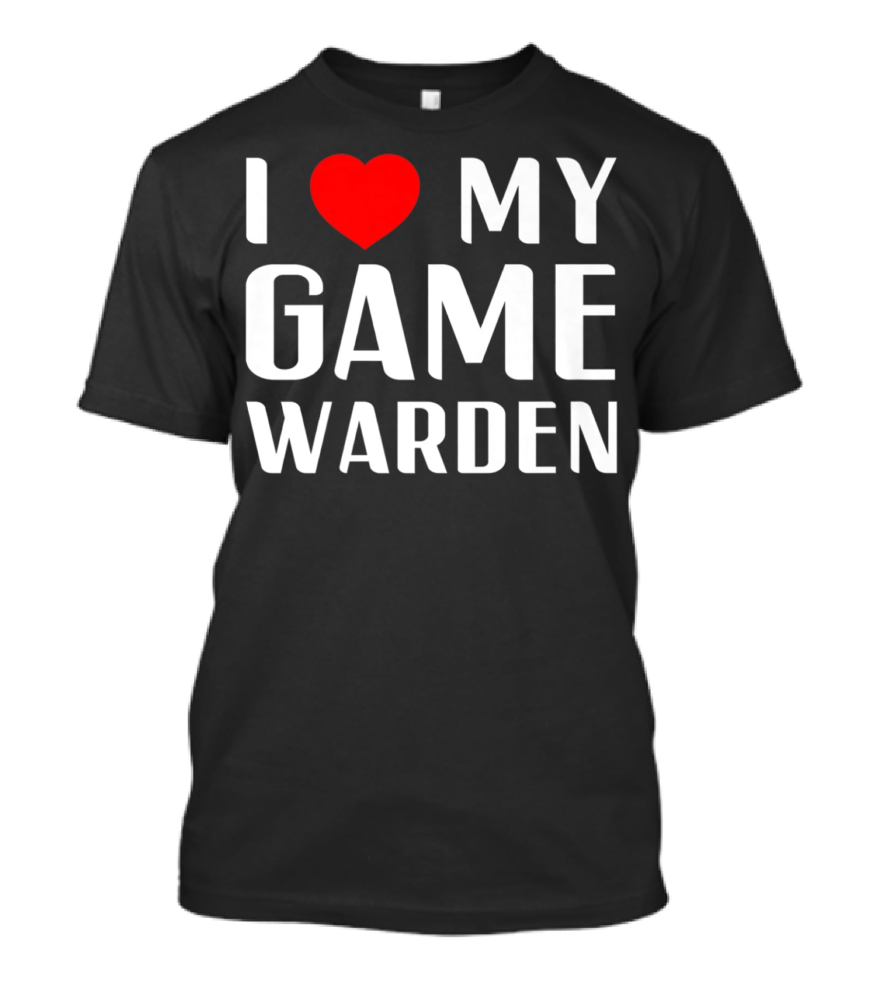 I Love My Game Warden Proud Mom Wife Girlfriend T-Shirt