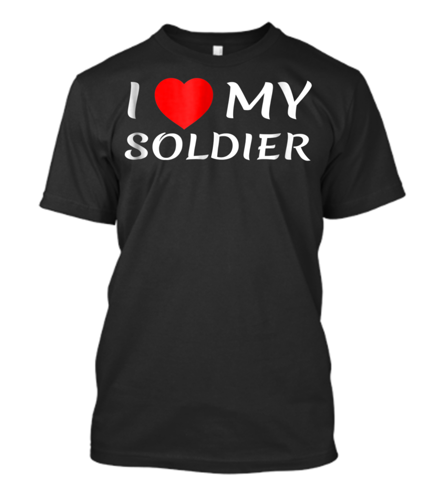 I Love My Soldier Girlfriend Wife Mom Mother T-Shirt