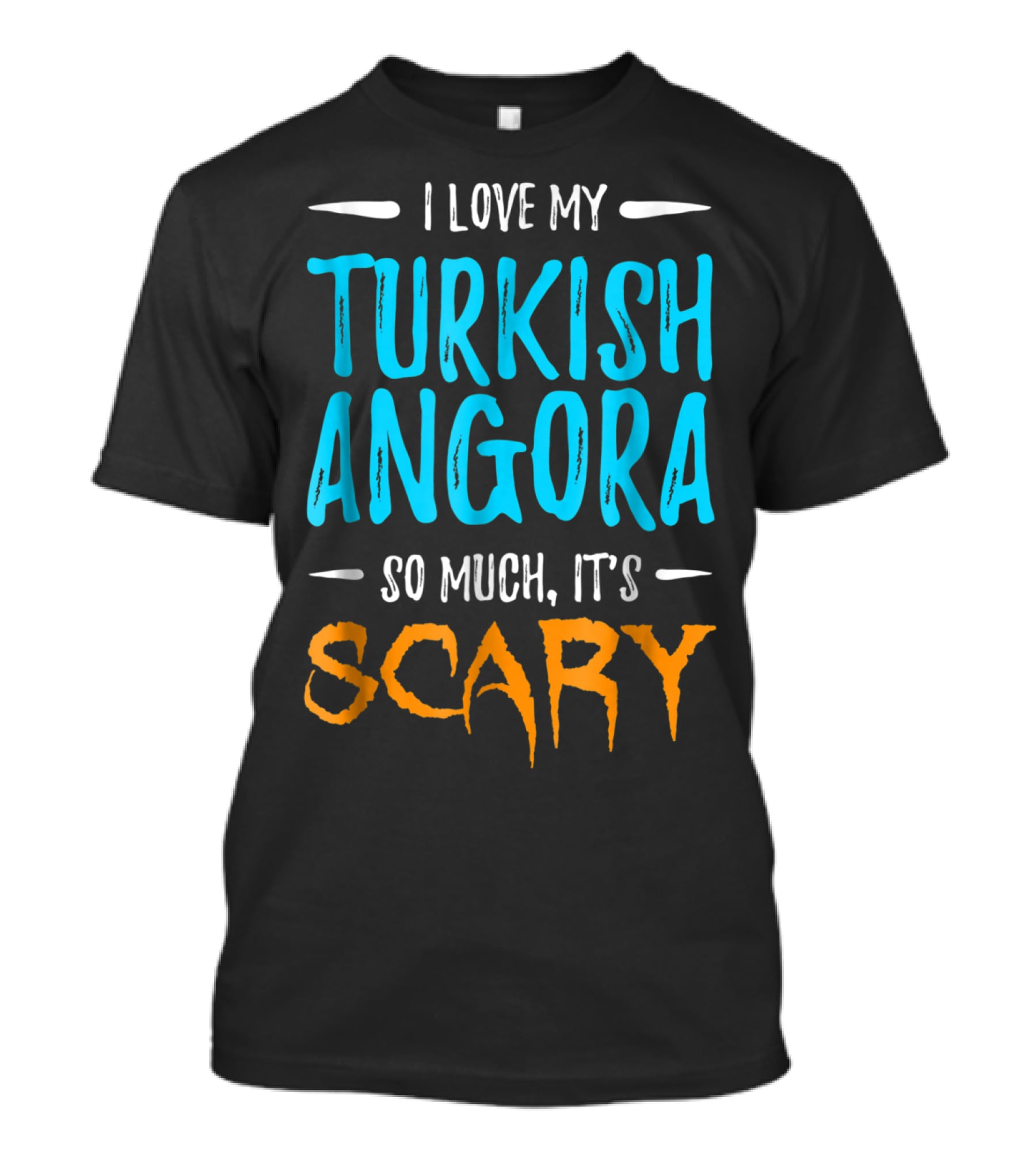 I Love My Turkish Angora So Much It's Scary T-Shirt