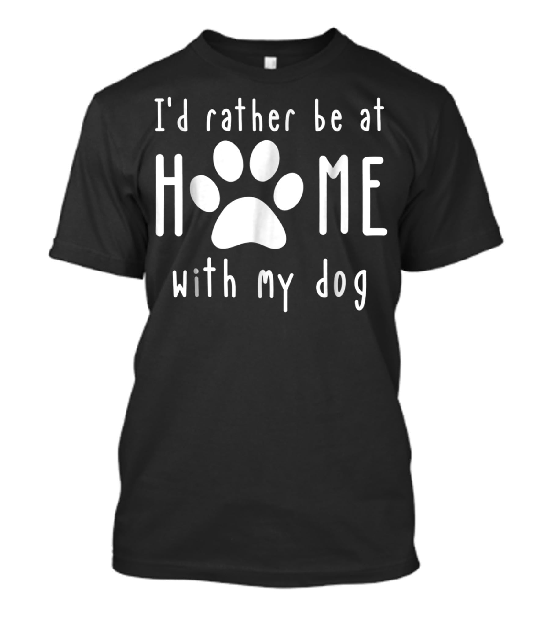 I'd Rather Be At Home With My Dog Paw Tee62 T-Shirt