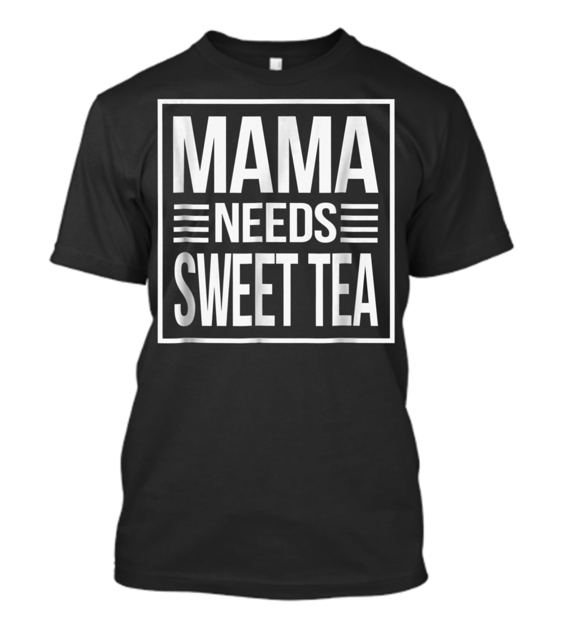 Mama Needs Sweet Tea T-Shirt
