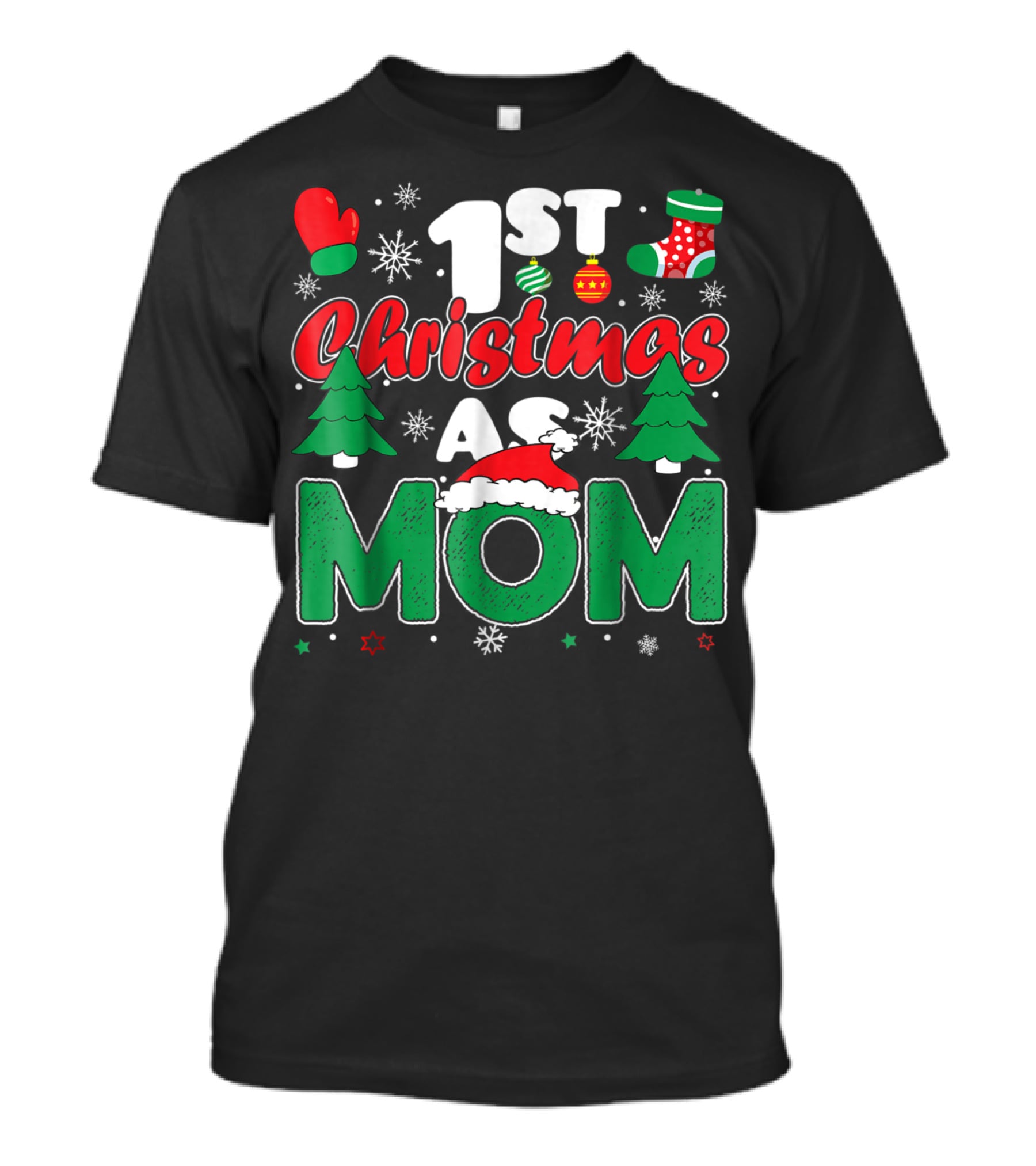1st Christmas As Mom Snowflakes Trees Mittens Ornaments Holiday Cheer T-Shirt