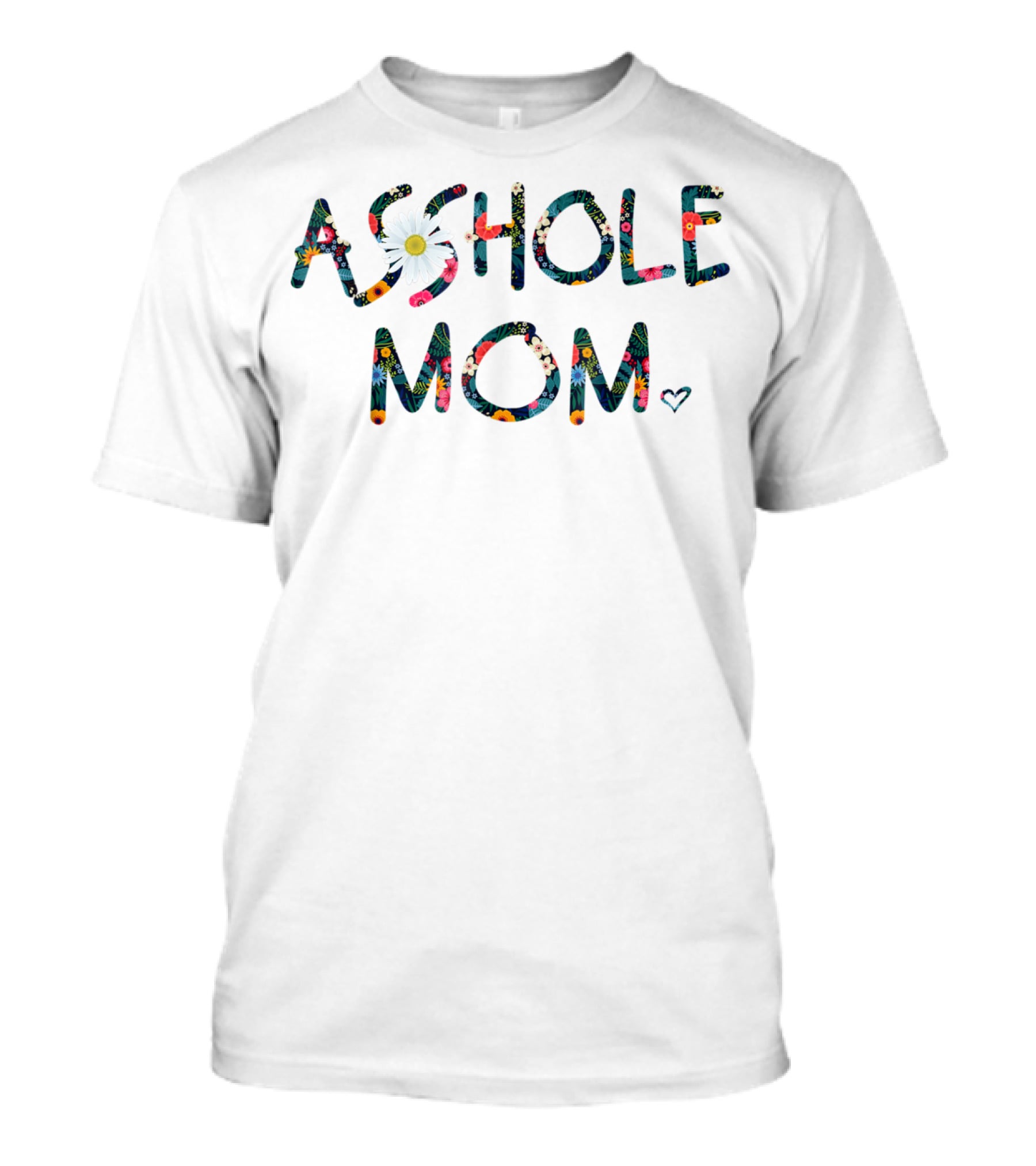 AS*HOLE MOM Floral T-Shirt