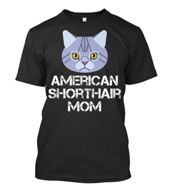 American Shorthair Mom Cat Owner T-Shirt