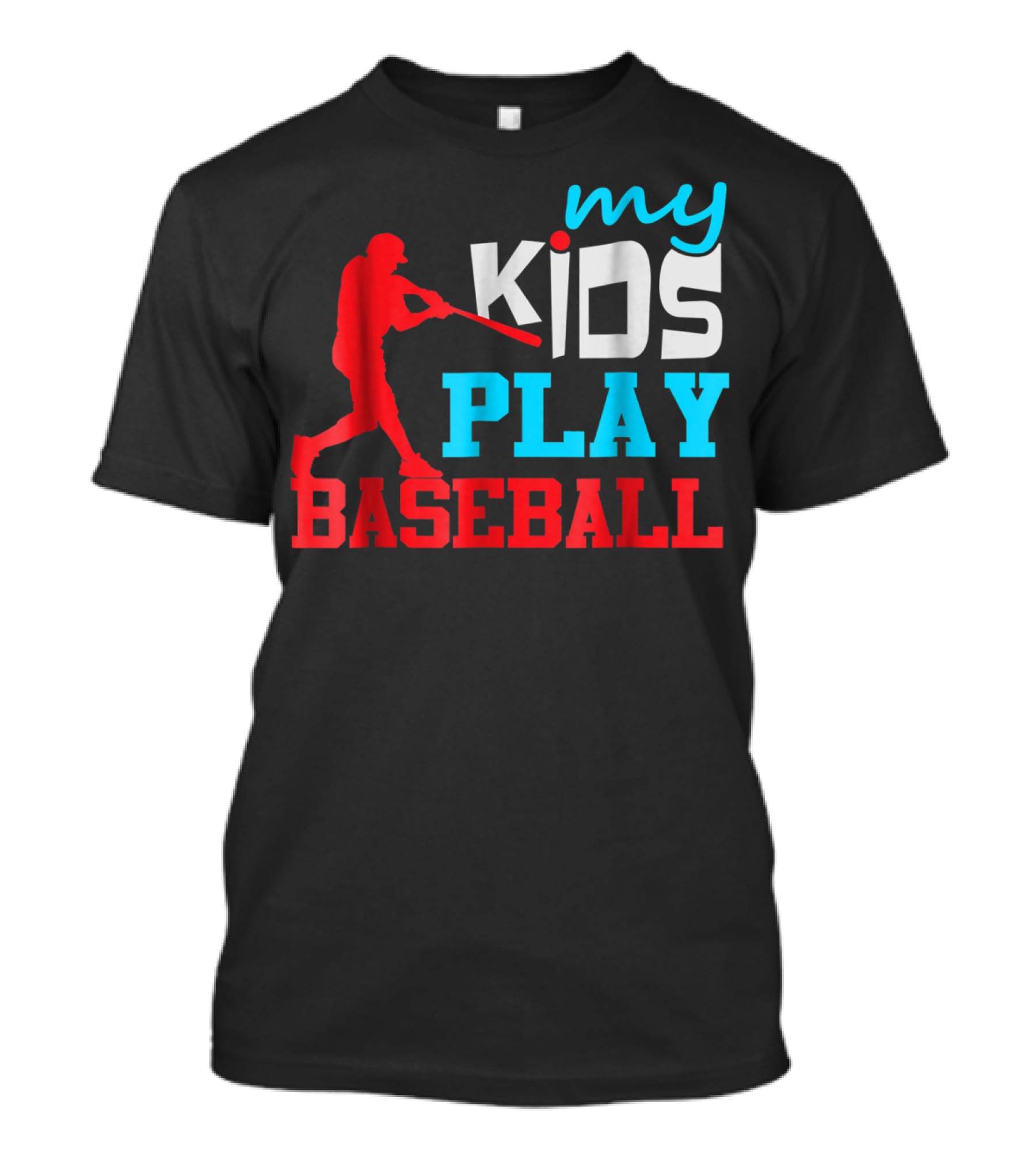 Baseball Parent My Kids Play Baseball T-Shirt