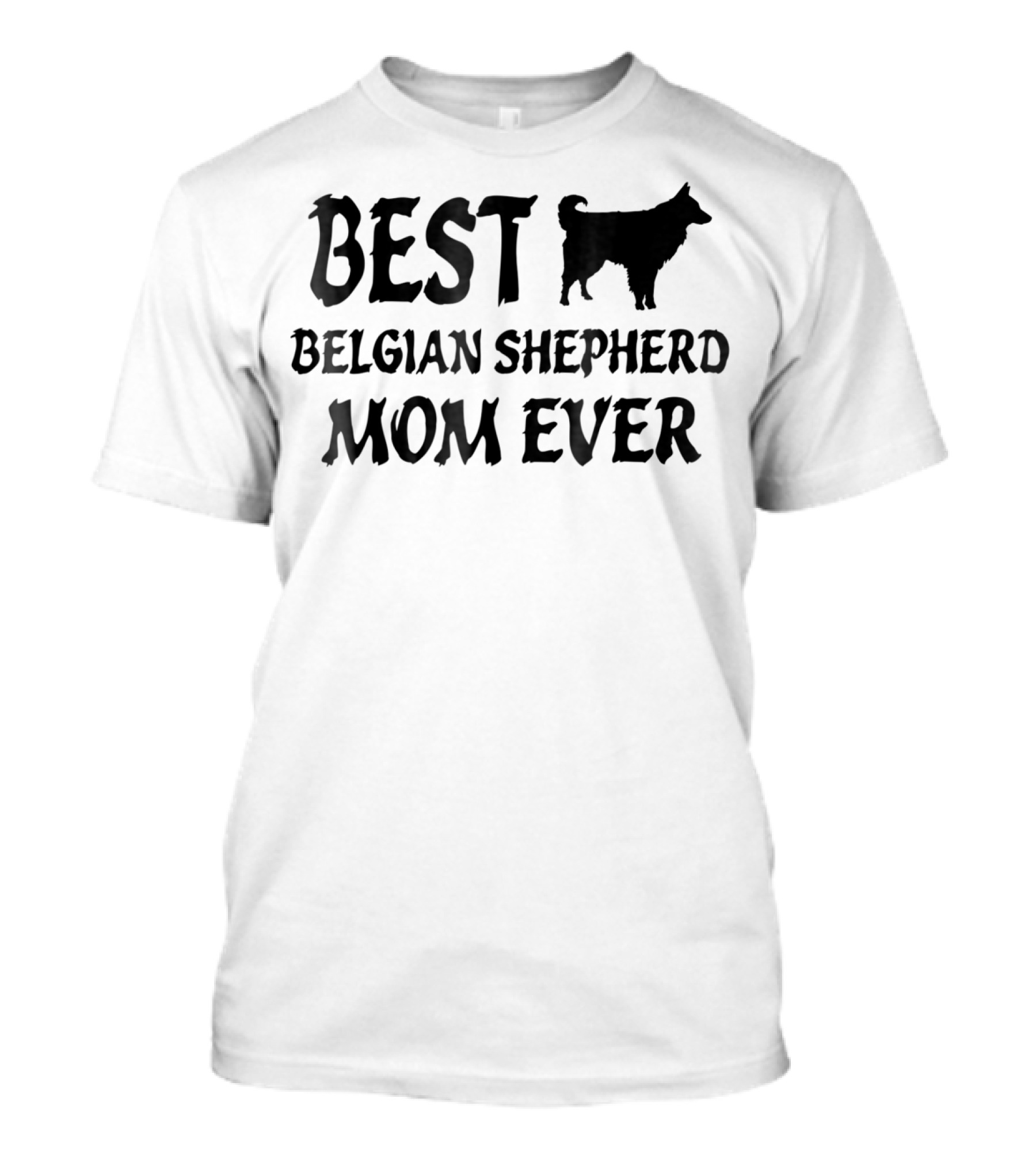 Best Belgian Shepherd Mom Ever Dog T-Shirt