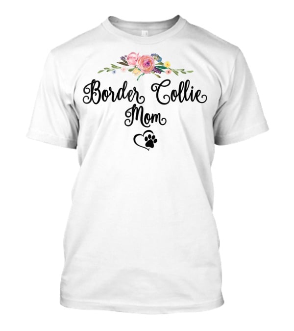 Border Collie Mom Floral Heart Paw Print Bouquet T-Shirt