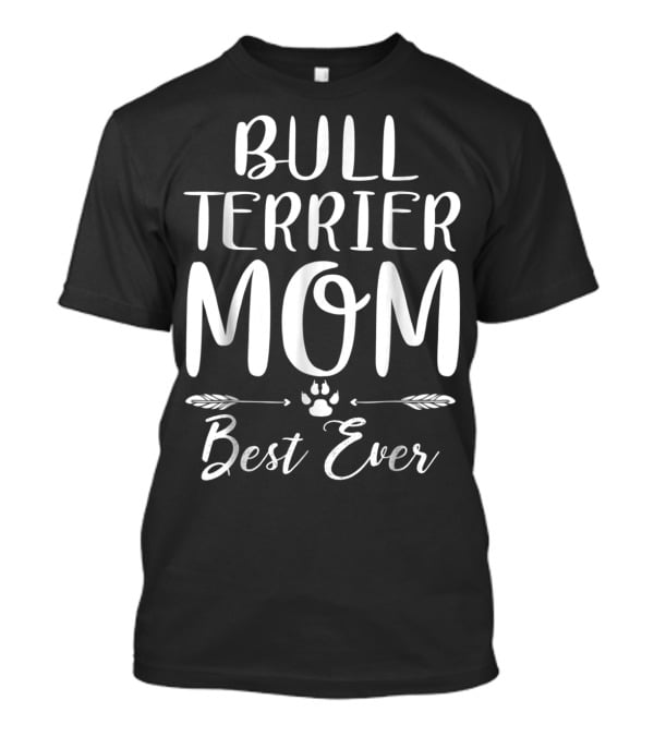 Bull Terrier Mom Best Ever Dog Lovers Paw Prints T-Shirt