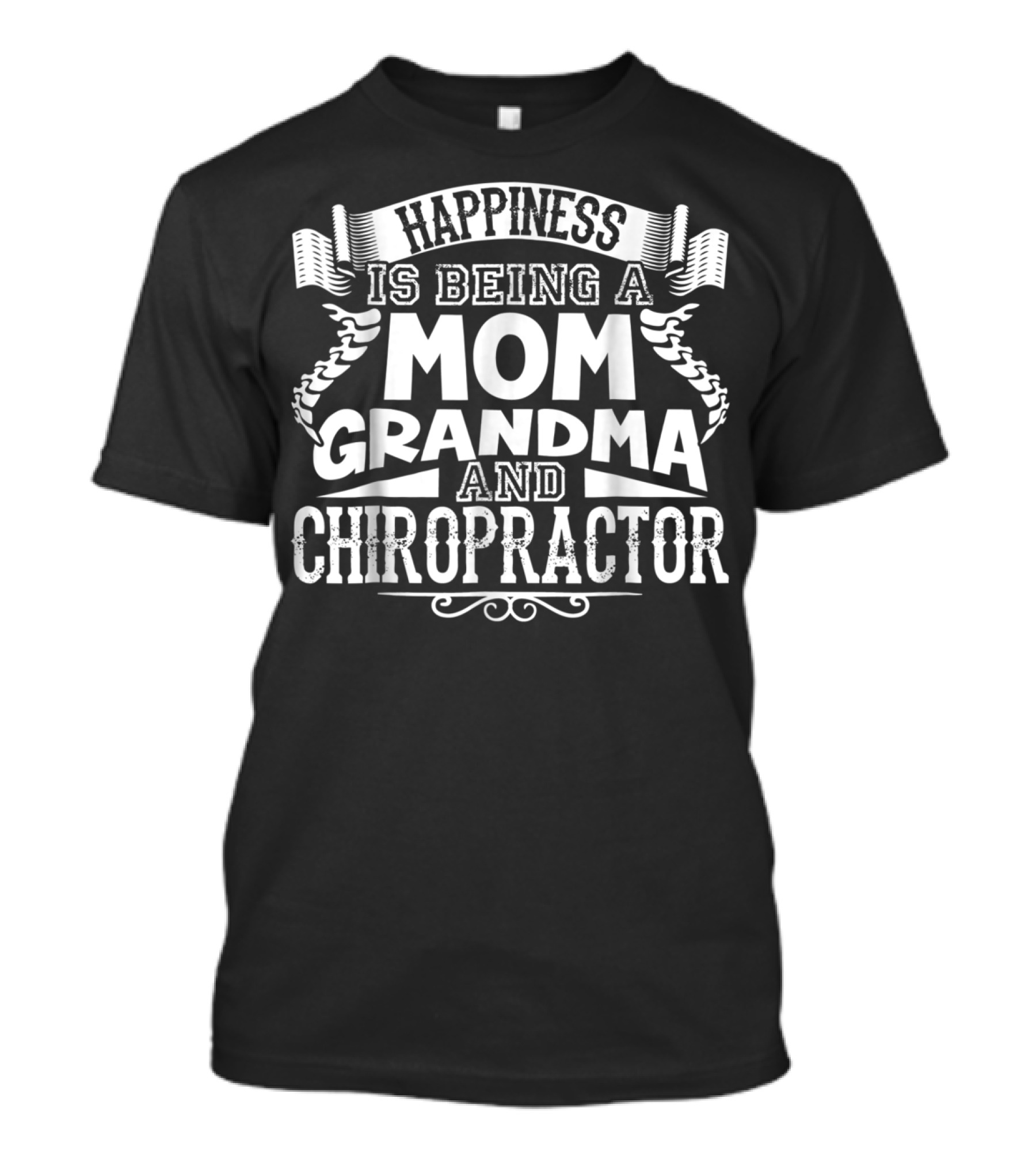 Happiness Is Being A Mom Grandma And Chiropractor T-Shirt