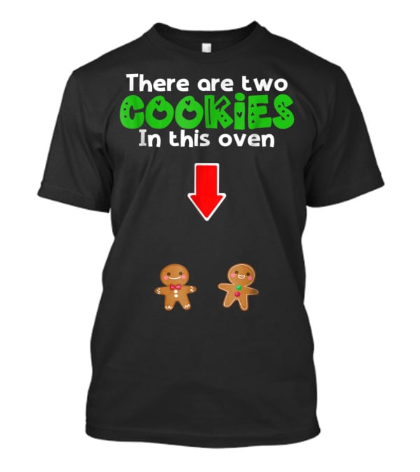 Christmas Expecting Twins There Are Two Cookies In This Oven T-Shirt