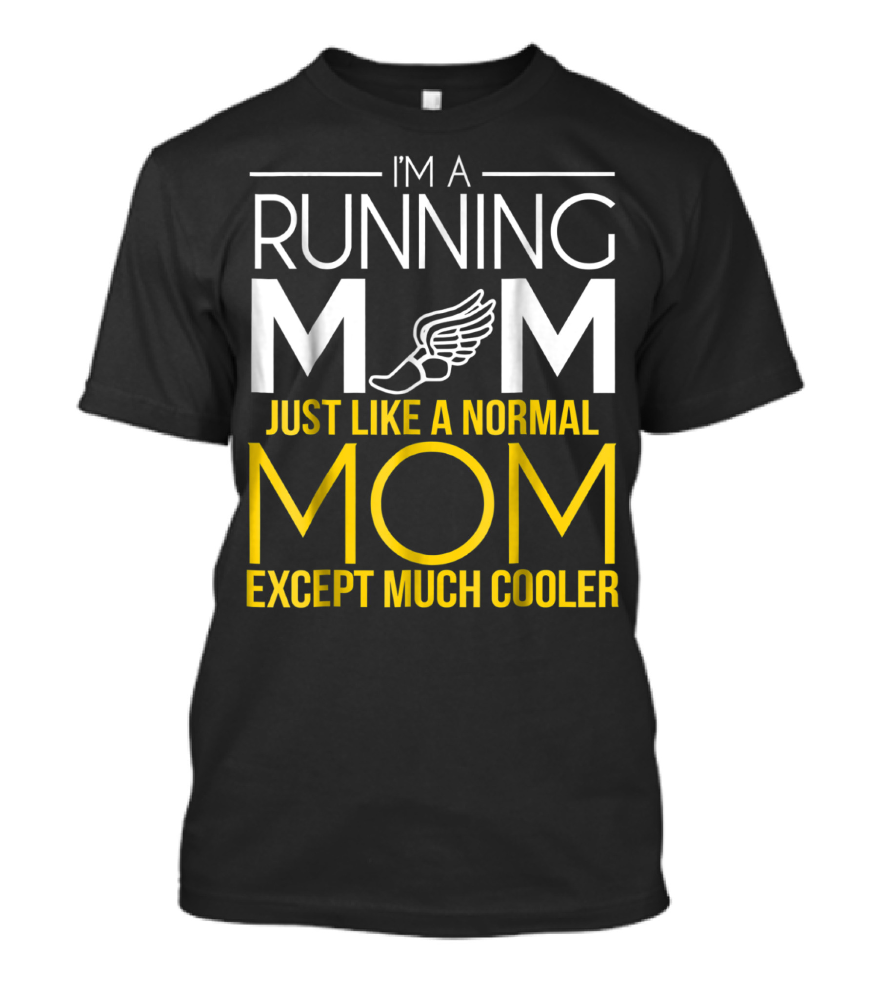 I'm A Running Mom Just Like A Normal Mom Except Much Cooler T-Shirt