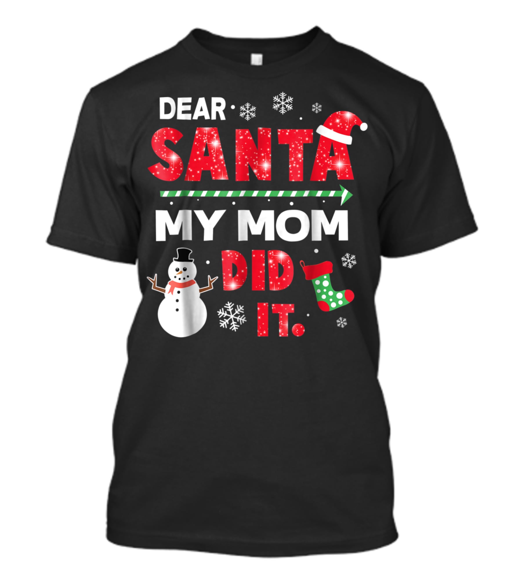 Dear Santa My Mom Did It Christmas Snowman Stocking Snowflake T-Shirt